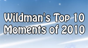Asher Wildman counts down his Top 10 moments of 2010.